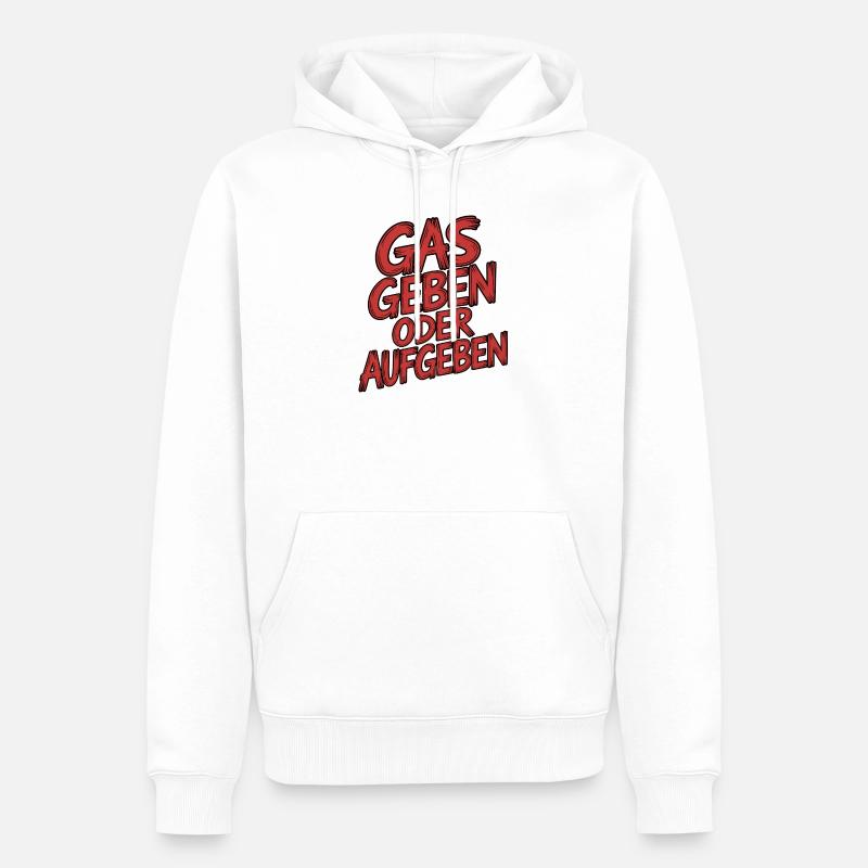 Gas geben oder Aufgeben - Männer Premium Bio Hoodie - Weiß