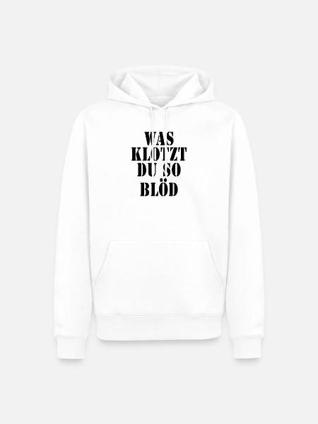 Was klotzt du so blöd - Männer Premium Bio Hoodie - Weiß