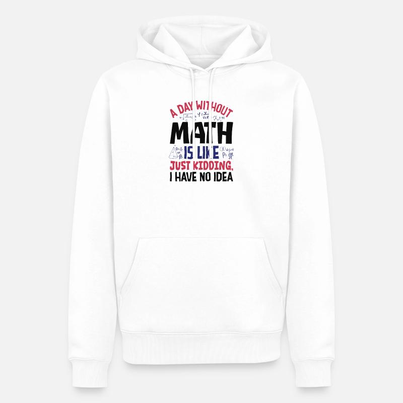 Une journée sans maths, c’est comme... - Sweat à capuche Premium bio Homme - blanc