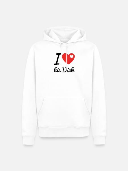 I love his dick - Men’s Premium Organic Hoodie - white