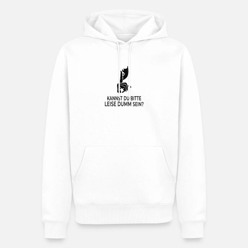 Kannst du bitte leise dumm sein? - Männer Premium Bio Hoodie - Weiß