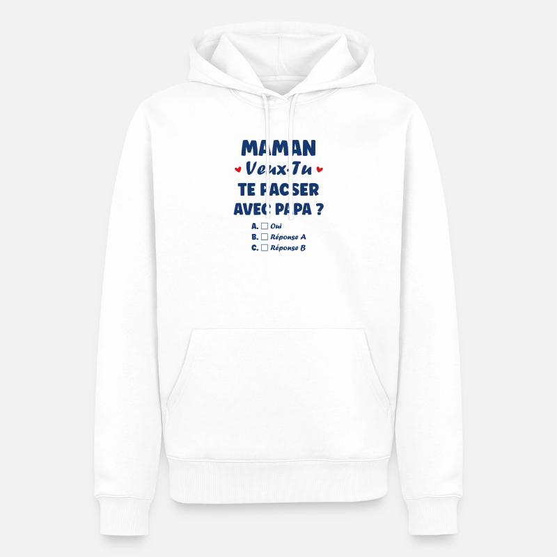 Maman veux-tu te pacser avec Papa - Sweat à capuche Premium bio Homme - blanc