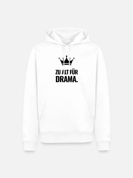 Zu alt für Drama. - Männer Premium Bio Hoodie - Weiß