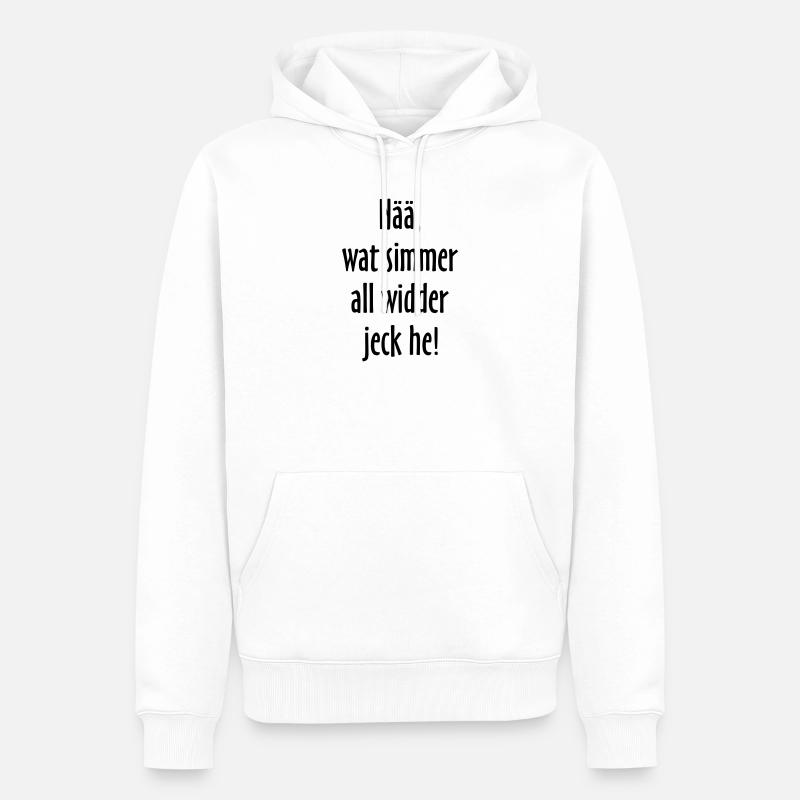 Nää, wat simmer all widder jeck he! Köln Spruch - Männer Premium Bio Hoodie - Weiß
