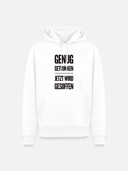 Genug Getrunken Jetzt Wird Gesoffen - Männer Premium Bio Hoodie - Weiß