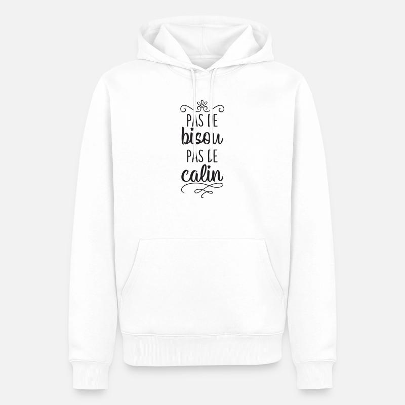 Pas de Bisou Pas de Calin - Sweat à capuche Premium bio Homme - blanc