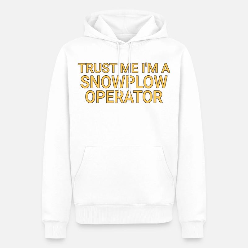 Snowplow Operator Trust Me Schneepflugfahrer - Männer Premium Bio Hoodie - Weiß