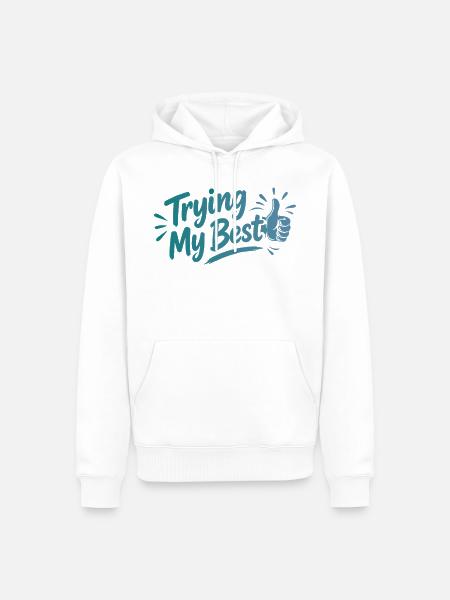 Trying My Best - Achtsamkeit Spruch - Männer Premium Bio Hoodie - Weiß
