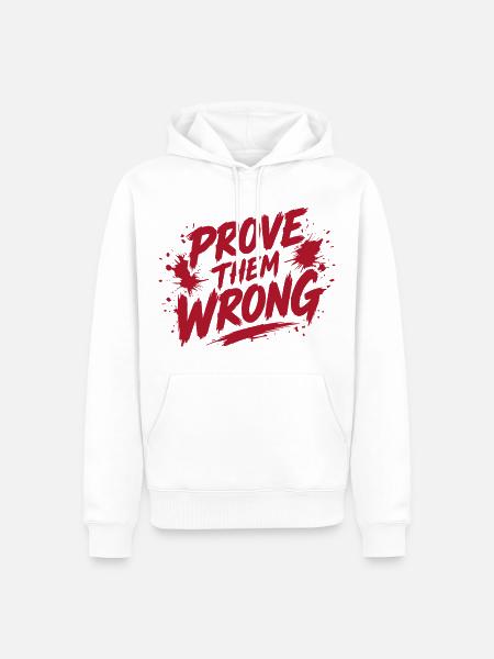 Prove Them Wrong - Männer Premium Bio Hoodie - Weiß