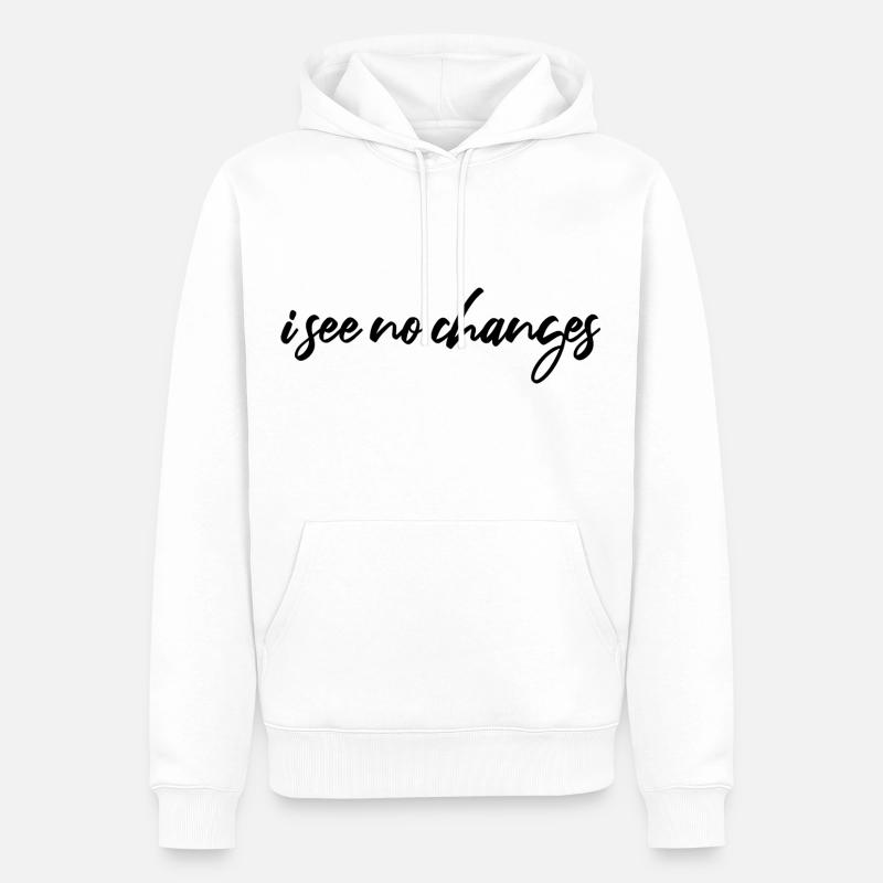 i see no changes - Männer Premium Bio Hoodie - Weiß