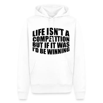 Life Isn't A Competition, But If, I'd Be Winning 3 - Men’s Premium Organic Hoodie - white - Front - Nico (187cm)