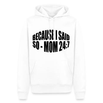 Because I Said So - Mom 24:7 31 - Männer Premium Bio Hoodie - Weiß - Vorne - Nico (187cm)