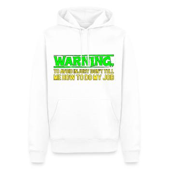 To Avoid Injury Don't Tell Me How To Do My Job 4 - Men’s Premium Organic Hoodie - white - Front - Nico (187cm)