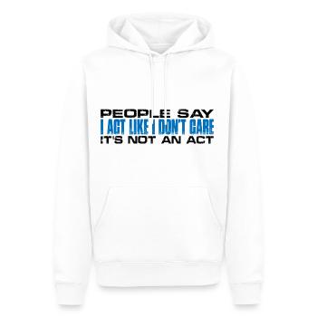 People Say I Act Like I Don't Care 4 - Männer Premium Bio Hoodie - Weiß - Vorne - Nico (187cm)