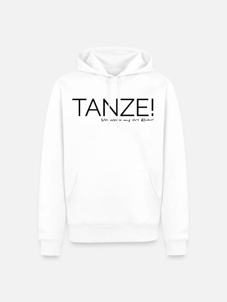 Tanze! Vor allem aus der Reihe! - Männer Premium Bio Hoodie - Weiß