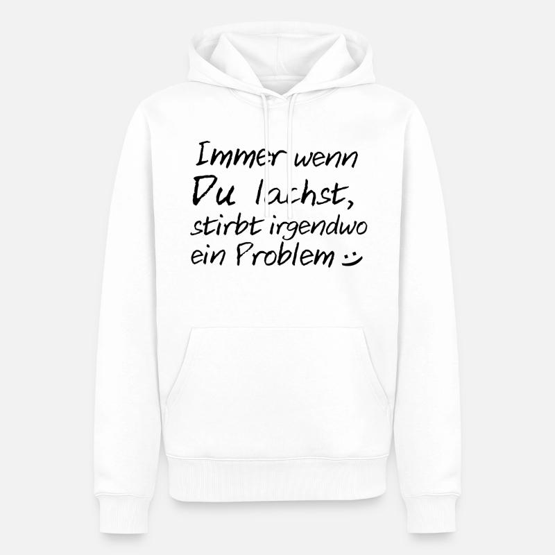 Immer wenn du lachst, stirbt irgendwo ein Problem - Männer Premium Bio Hoodie - Weiß