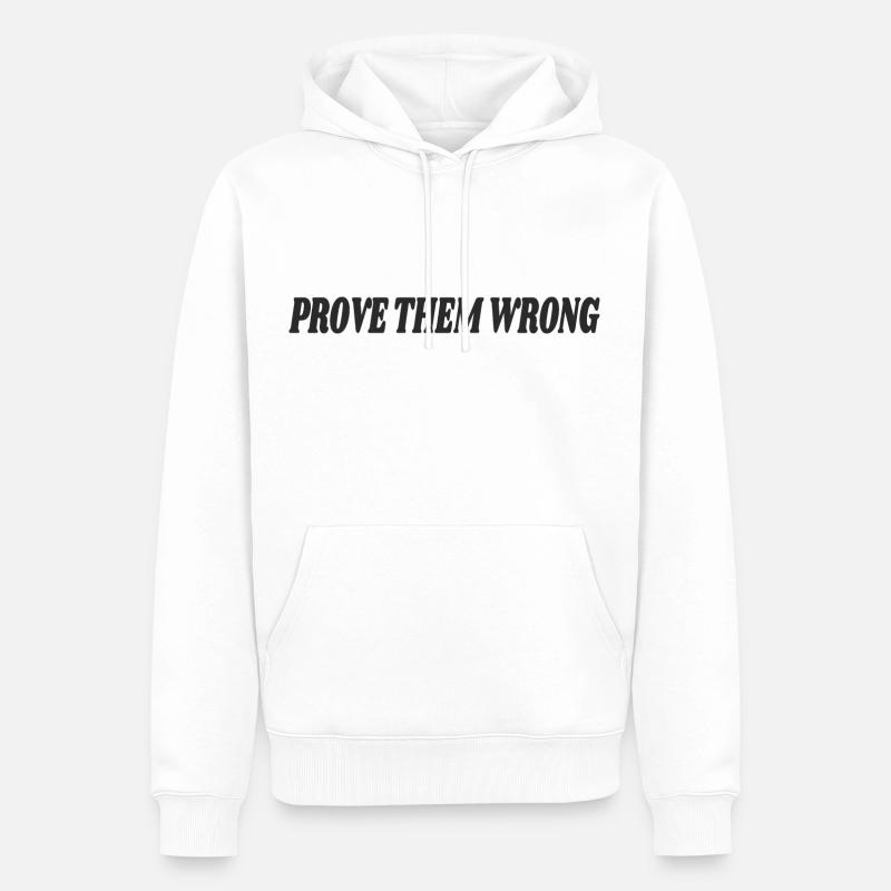 Prove Them Wrong - Sweat à capuche Premium bio Homme - blanc