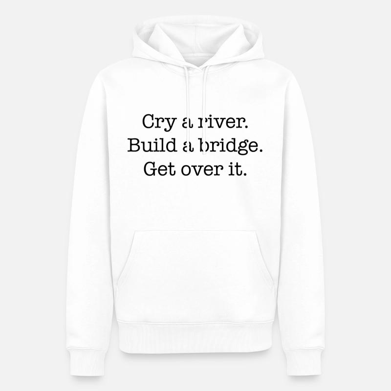 Cry A River Geschenk Idee - Männer Premium Bio Hoodie - Weiß