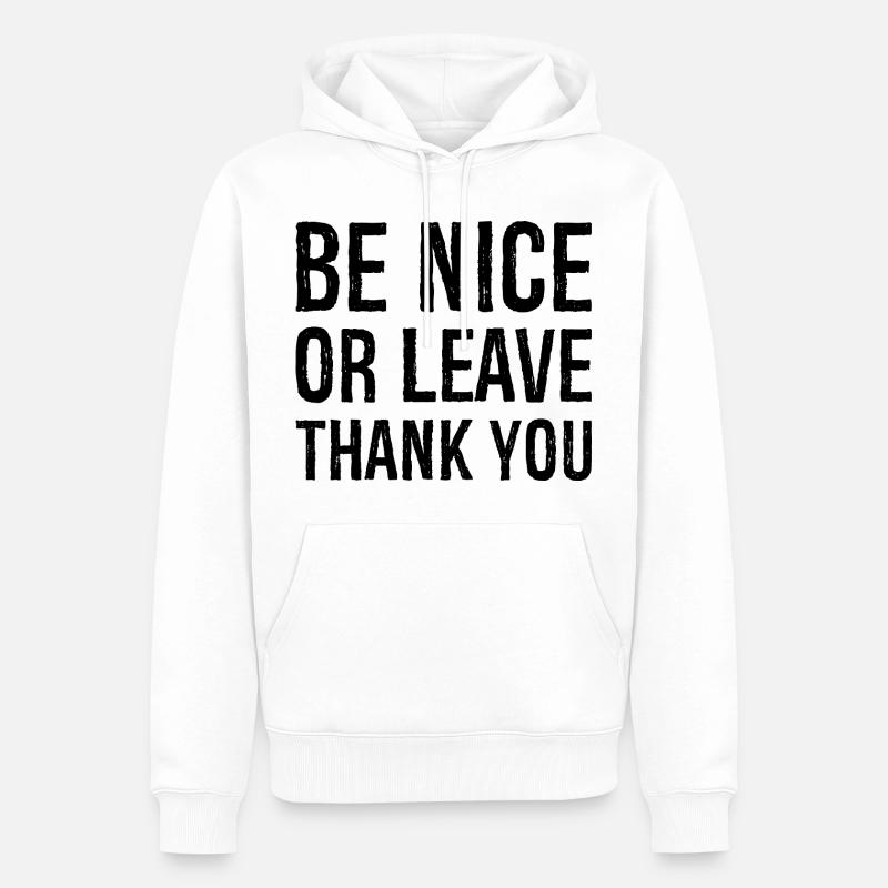 Sei nett oder geh Danke - Männer Premium Bio Hoodie - Weiß