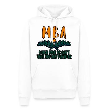 MBA, When Your Bs Can't Take You Any Further 4 - Männer Premium Bio Hoodie - Weiß - Vorne - Nico (187cm)