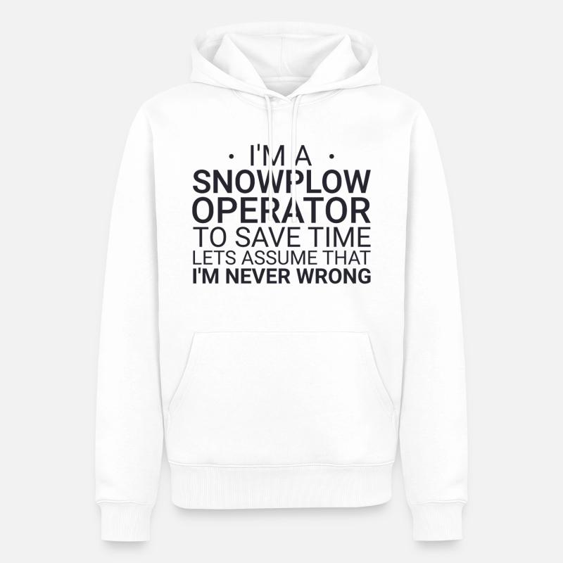 Snowplow Operator Never Wrong Schneepflugfahrer - Männer Premium Bio Hoodie - Weiß
