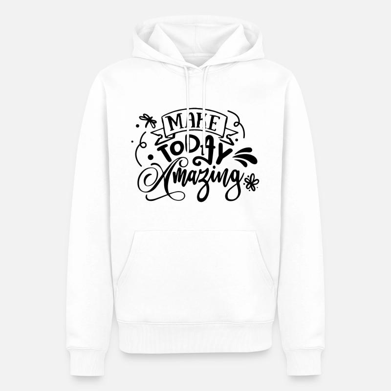 Make Today Amazing - Männer Premium Bio Hoodie - Weiß