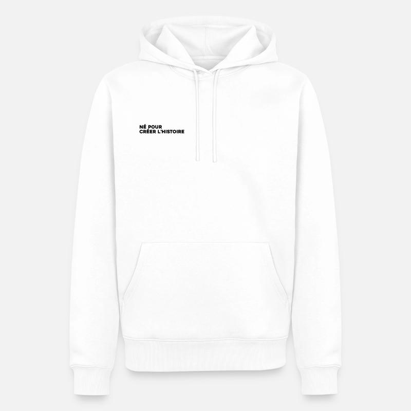 Né pour créer l'histoire - Citation Motivation - Sweat à capuche Premium bio Homme - blanc