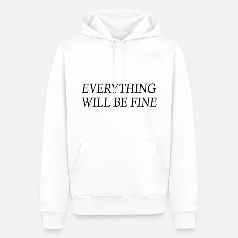 everything will be fine - Sweat à capuche Premium bio Homme - blanc