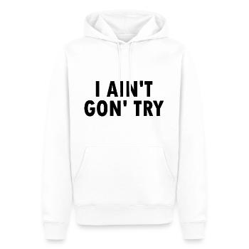 i aint gon try - Men’s Premium Organic Hoodie - white - Front - Nico (187cm)