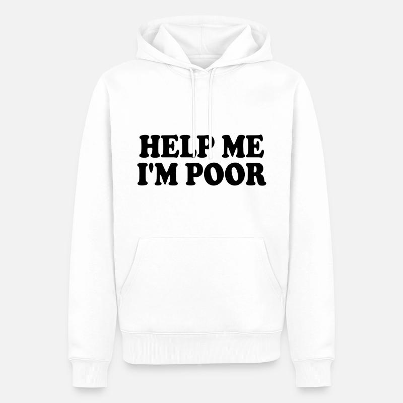 Help me im poor - Sweat à capuche Premium bio Homme - blanc