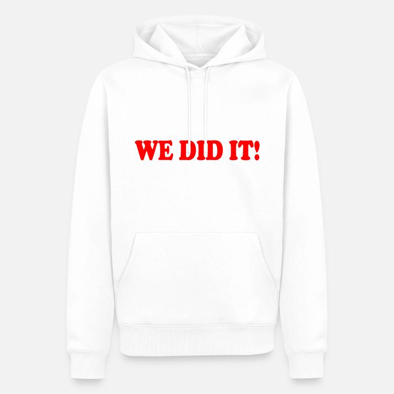 We did it - Sweat à capuche Premium bio Homme - blanc