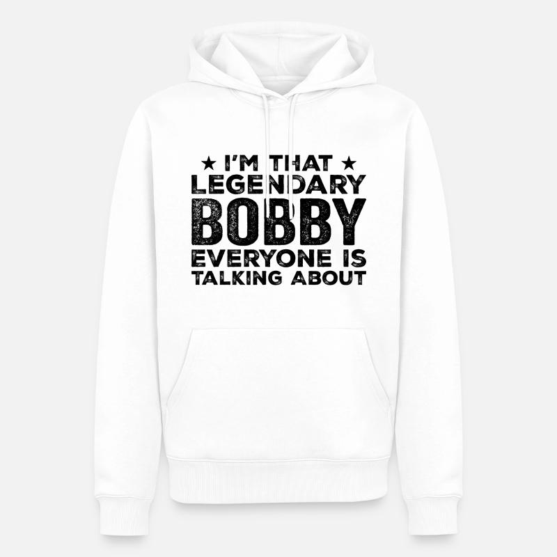Bobby Personal First Name Funny Legendary Bobby - Sweat à capuche Premium bio Homme - blanc
