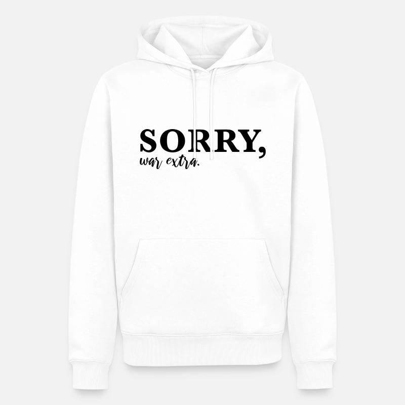 Sorry, war extra - Männer Premium Bio Hoodie - Weiß