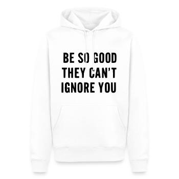 Be so good they cant ignore you - Sweat à capuche Premium bio Homme - blanc - Devant - Nico (187cm)
