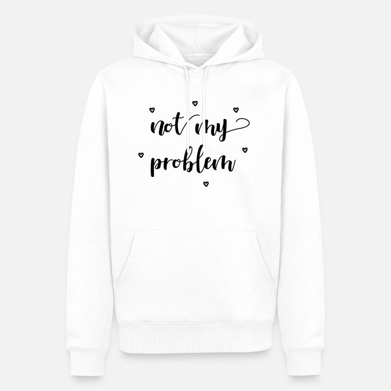 not my problem Geschenkidee - Sweat à capuche Premium bio Homme - blanc