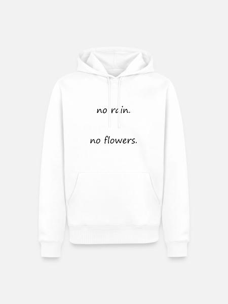 No rain. No flowers - Männer Premium Bio Hoodie - Weiß