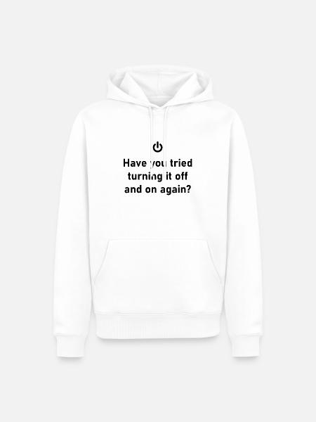 Have you tried turning it off and on again? - Männer Premium Bio Hoodie - Weiß