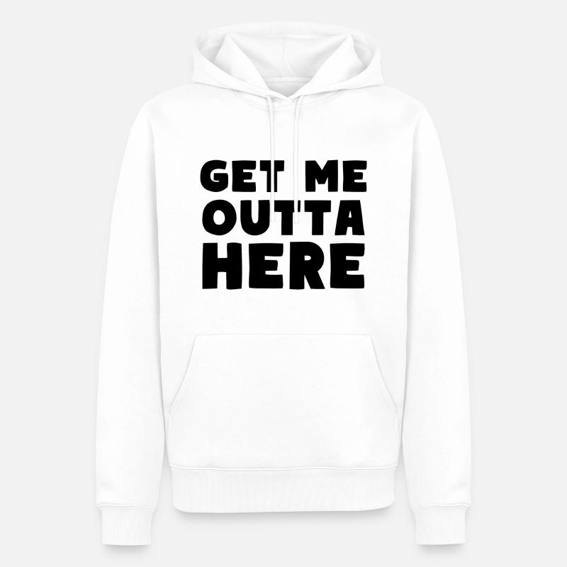 Get Me Outta Here - Männer Premium Bio Hoodie - Weiß