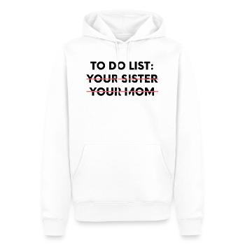 Lustige To-Do-Liste Ihrer Mutter Schwester Sarkasmus - Männer Premium Bio Hoodie - Weiß - Vorne - Nico (187cm)