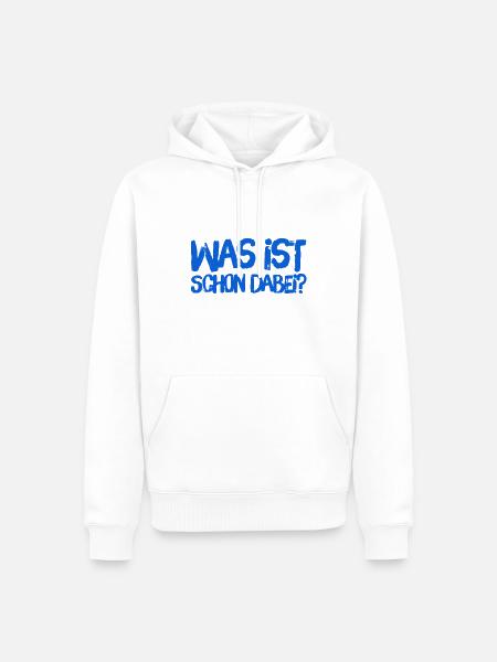 was ist schon dabei? - Männer Premium Bio Hoodie - Weiß