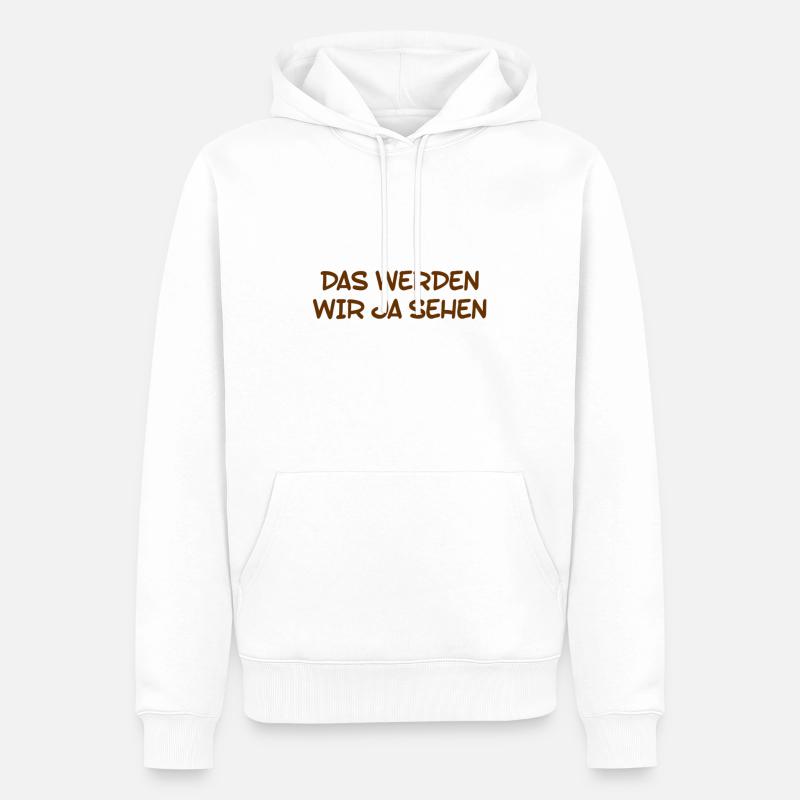 das werden wir ja sehen - Männer Premium Bio Hoodie - Weiß