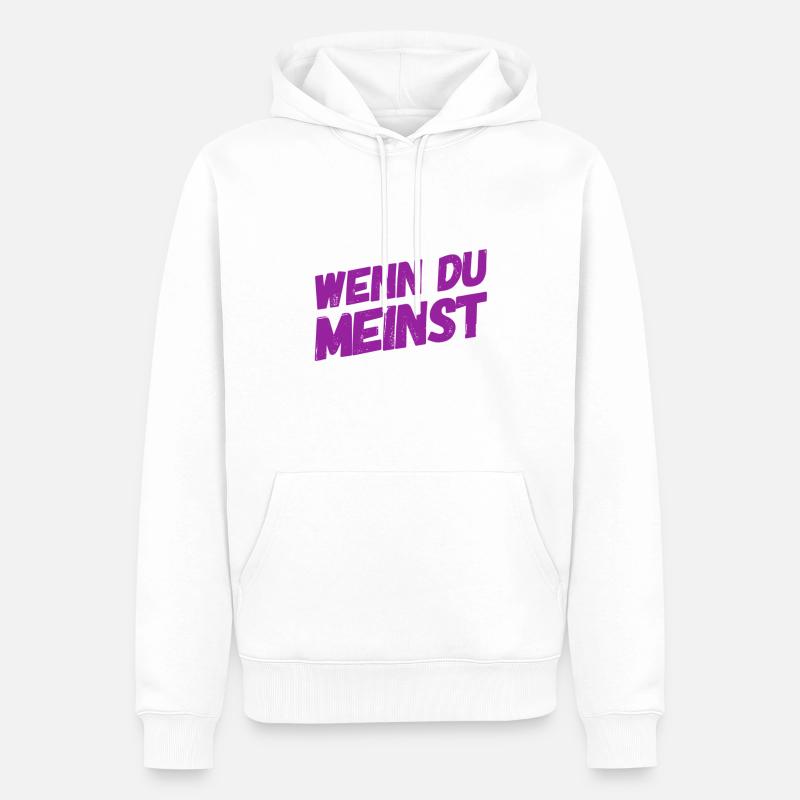 denk was du willst - Männer Premium Bio Hoodie - Weiß