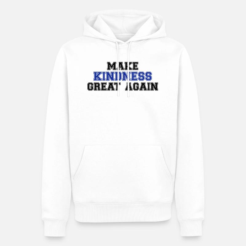 Make kindness great again - Sweat à capuche Premium bio Homme - blanc