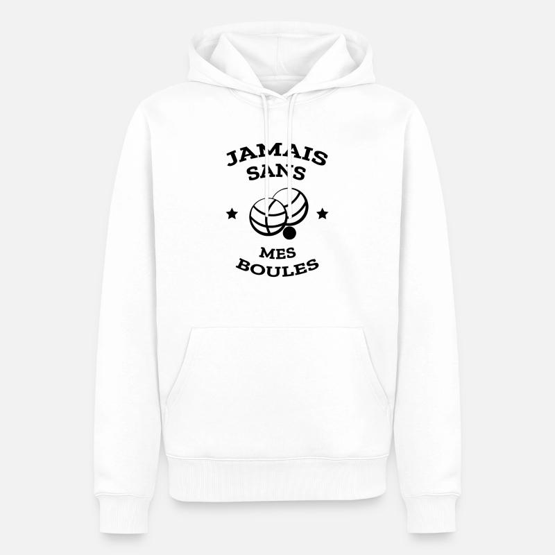 PÉTANQUE JAMAIS SANS MES BOULES - Sweat à capuche Premium bio Homme - blanc