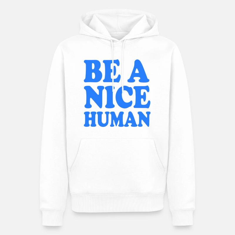 Be a nice human - Männer Premium Bio Hoodie - Weiß