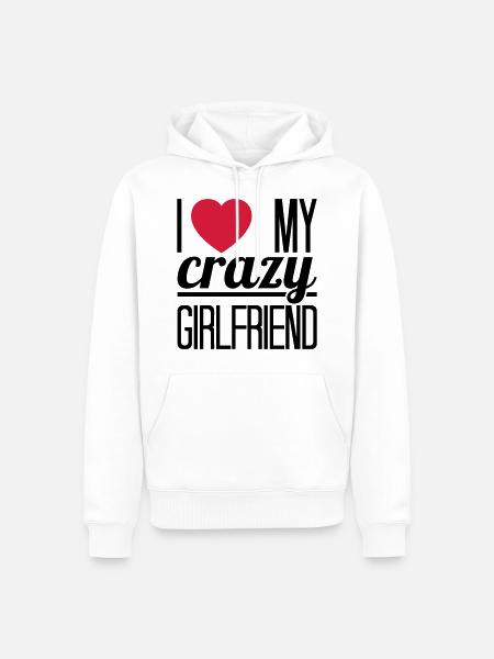 I love my crazy Girlfriend - Men’s Premium Organic Hoodie - white