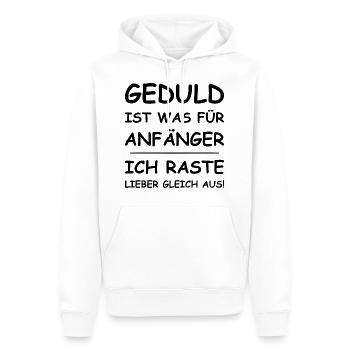 Geduld Ist Was Für Anfänger Ich Raste Lieber Aus - Männer Premium Bio Hoodie - Weiß - Vorne - Nico (187cm)