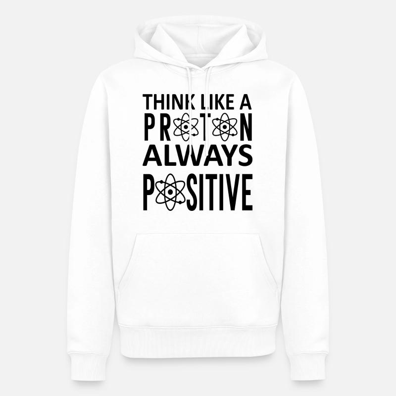 Think Like A Proton Always Positif - Sweat à capuche Premium bio Homme - blanc