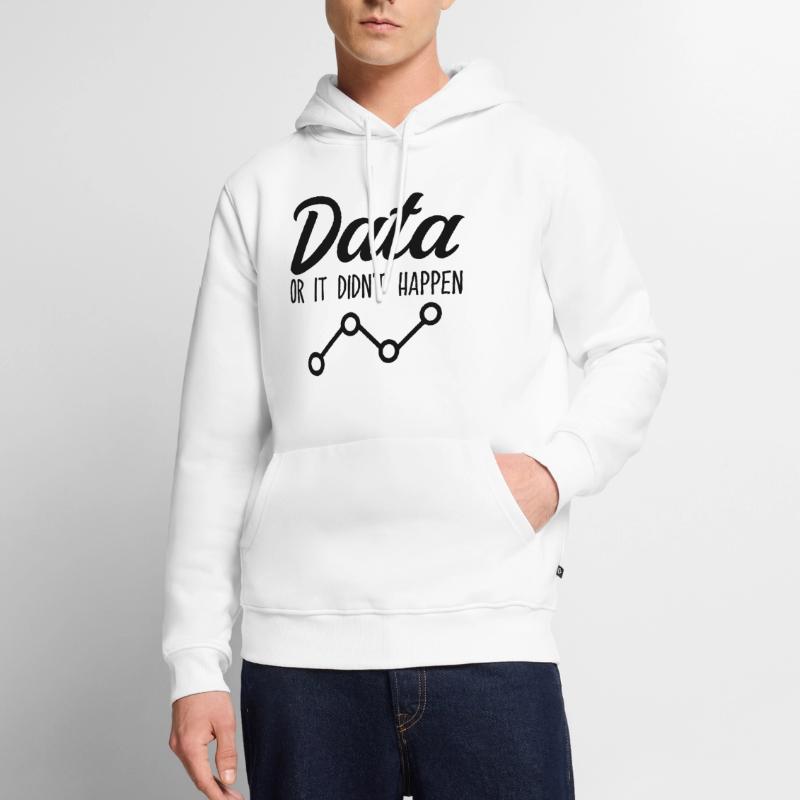 Data Or It Didnt Happen Data Analyst Data Tees Sweat à capuche Premium bio Homme