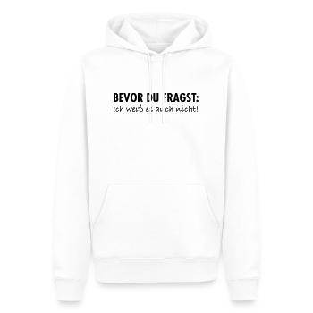 Bevor Du Fragst Ich Weiß Es Auch Nicht Spruch - Männer Premium Bio Hoodie - Weiß - Vorne - Nico (187cm)